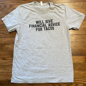 Will Give Financial Advice for Tacos shirt